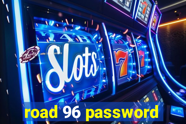 road 96 password